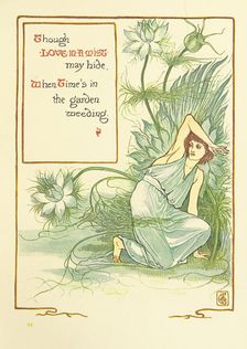 Though Love-In-A-Mist may hide, When Time's in the garden weeding, 1899. Creator: Walter Crane
