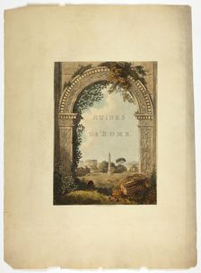 Title Page to Ruins of Rome, published March 1, 1796. Creator: Matthew Dubourg