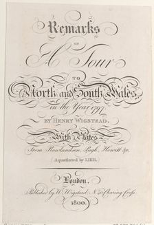 Title page, from "Remarks on a Tour to North and South Wales, in the year 1797", 1800. Creator: John Hill