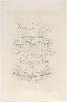Trade Card for William Ley, Engraver & Copper Plate Printer, 19th century., 19th century. Creator: Anon