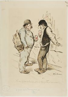 Tu nous fais _uer avec ton Csar, est-ce qui t'fera jamais gagner de quoi boire un verre!..., n.d. Creator: Theophile Alexandre Steinlen