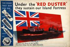 Under the Red Duster they sustain our Island Fortres... WWII poster, between 1939 and 1946. Creator: Central Office of Information