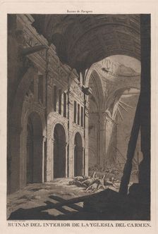 View of the ruins of the interior of the Church of Nuestra Senora del Carmen in Saragos..., 1808-14. Creators: Fernando Brambila, Juan Galvez