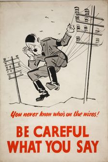 You never know who's on the wires! Be careful what you say WWII poster, between 1939 and 1946. Creator: Central Office of Information