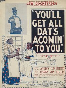 You'll get all dat's acomin to you 1898. Creator: F. J. F