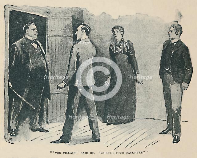 'You Villain!' Said He. Where's My Daughter?', 1892. Artist: Sidney E Paget.