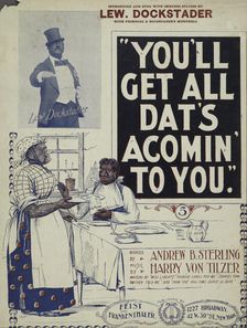 You'll get all dat's acomin to you 1898. Creator: F. J. F